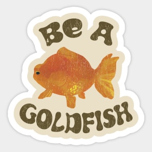 goldfish - qoute Sticker